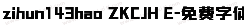 zihun143hao ZKCJH E字体转换